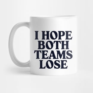 I Hope Both Teams Lose Mug